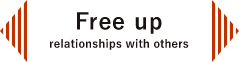 Free up relationships with others